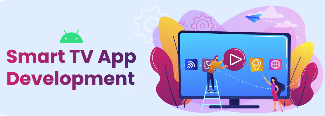 Smart Android TV App Development Service